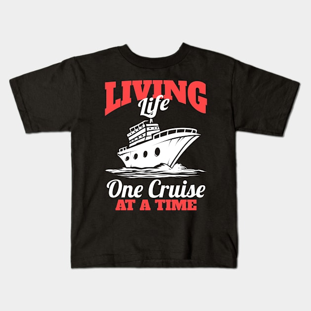 Cruising Living Life One Cruise At A Time Vacation Kids T-Shirt by ChrisselDesigns